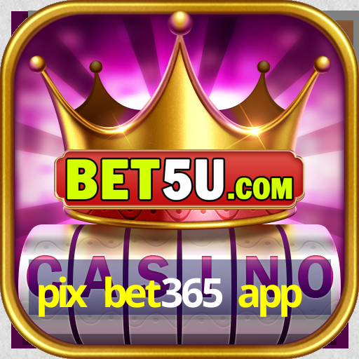 pix bet365 app